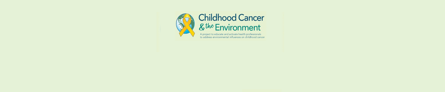 Childhood Cancer & the Environment program